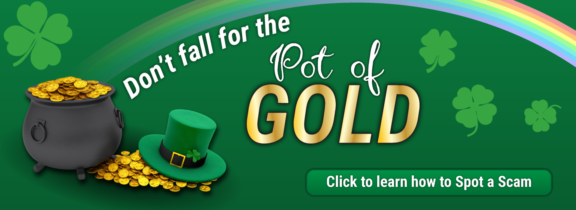 Don't fall for the Pot of Gold. Fraud education.